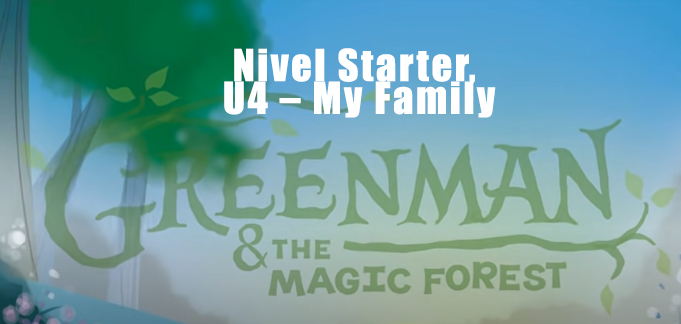 Cuentos en inglés para niños con Greenman and The Magic Forest: Nivel Starter, U4 – My Family